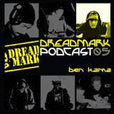 Dreadmark Podcast 05 - Ben Kama