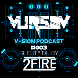VURSOV - V-Sion Podcast - GuestMix by 2Fire