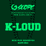 SLOPE K-LOUD MIXTAPE SERIES # 04