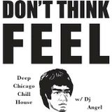 "Don't Think FEEL" w/ Dj @ngel