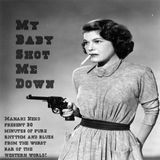 My Baby Shot Me Down!