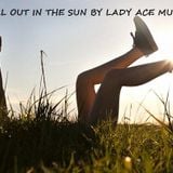 CHILL OUT IN THE SUN by LADY ACE MUSIC