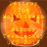 TweakerRay Mix: Destroy The Mainstream OKT 2015