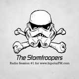 Stormtroopers radio Session #1 @ www.bipolarfm.com