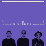F.O.H Best Mix “To The Smooth” mixed by DJ AGETETSU (Teaser)