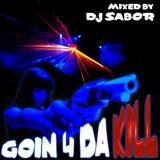 GOIN_4_DA_KILL (DJ SABOR)