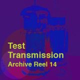 Test Transmission Archive Reel 14