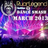 Ruan Legend - Dance Smash March 2013