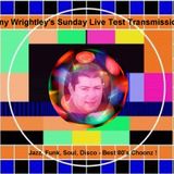 Tony Wrightley's Sunday Live Test Transmission !