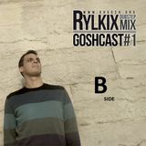goshcast b side mixed by rylkix