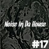 Noise In Da House #17 (FREE DOWNLOAD) DJ Juan Sucre