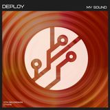 Deploy - MY SOUND - Out Now!