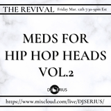 "Meds For Hip Hop Heads Vol. 2" FRI. MAR. 12TH 730-9PM EST LIVE ON THE REVIVAL.