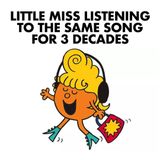 Little Miss listening to the same song for 3 decades