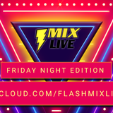 FlashMix VIDEO MIX starts at 7:30 till 8:30