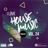 ‼️I LOVE HOUSE MUSIC PODCAST VOL. 24 OUT NOW‼️