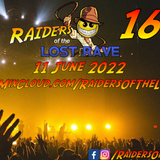 Raiders of the Lost Rave 16 - Saturday 11 June 22 (12pm - 11pm)