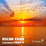 The debut release from Soulmatic is Oscar Egan’s “Don’t Make Me Wait”,