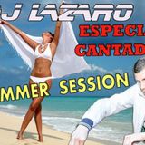 Dj Lazaro - SUMMER SESSION Especial Cantadas