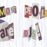 Most People are DJs 13/03/2011