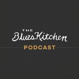 Blues Kitchen Podcast