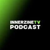 InnerZineTv Podcast