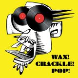 Wax! Crackle! Pop! (DJ Jim G)
