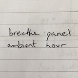 breathe panel ambient hour