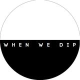 When We Dip