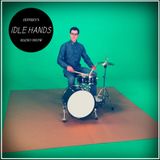 Jeffrey's IDLE HANDS Radio! Episode 22