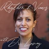 Rhythm & Views with Dr. Lovey