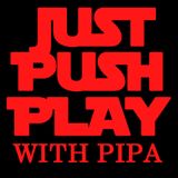 Just Push Play with Pipa - Episode 62