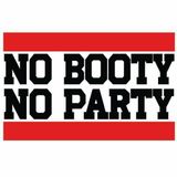 No Booty No Party