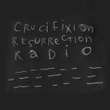 Crucifixion Resurrection Radio