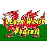 Learn Welsh Podcast - Episode 13