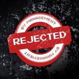 Rejected By Management