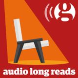 Audio Long Read - The Guardian