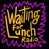 Waiting For Lunch Radio