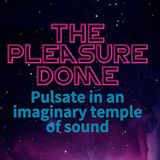 The Pleasuredome