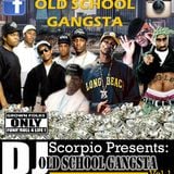 DJ SCORPIO'S "OLD SCHOOL GANGSTA VOL.1" FOR GROWN FOLKS ONLY!
