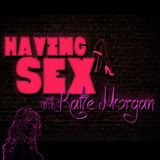 Having Sex, with Katie Morgan 139: 139