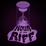 Hour Of The Riff