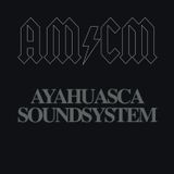Ayahuasca Soundsystem