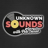 Unknown Sounds With Pete Saxer