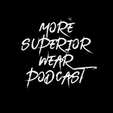 More Superior Wear Podcast profile image