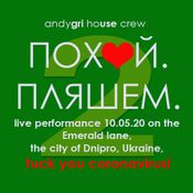 andygri house crew | ПОХ..Й. пляшем.pt2 | live 10.05.20 fПck yЮo coviД!