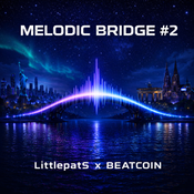 LittlepatS (US) x BEATCOIN (GER) - Melodic Bridge #2