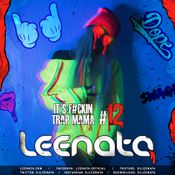 Leenata - It's F#ckin Trap Mama [ver. #12]