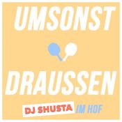 DJ Shusta - Umsonst & Draussen