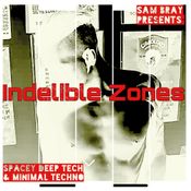 Indelible Zones - Part 4 (Sam Bray)